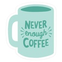 Never Enough Coffee Sticker