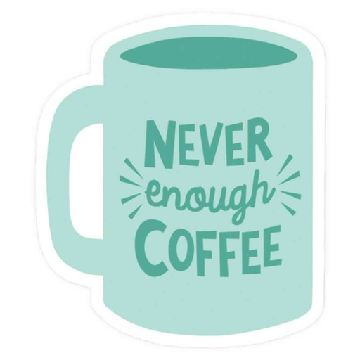 [208498-BB] Never Enough Coffee Sticker